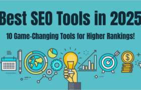 Top 10 SEO Tools to Help You Climb the Rankings in 2025